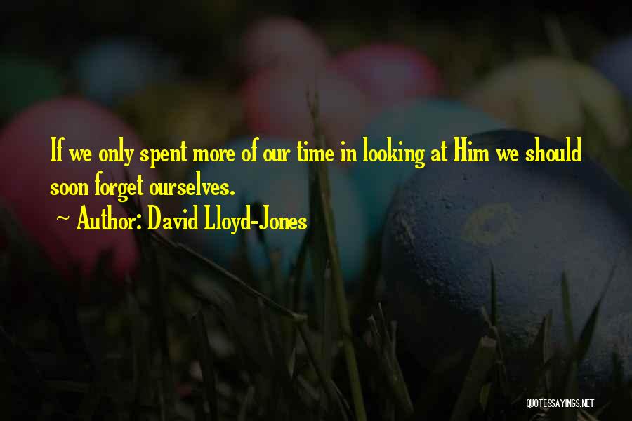 Forget Him Quotes By David Lloyd-Jones