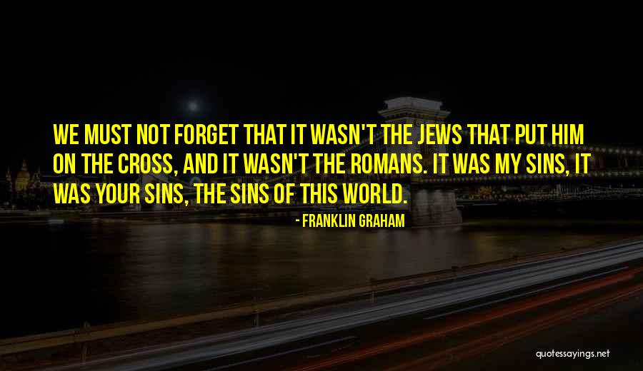 Forget Him Quotes By Franklin Graham