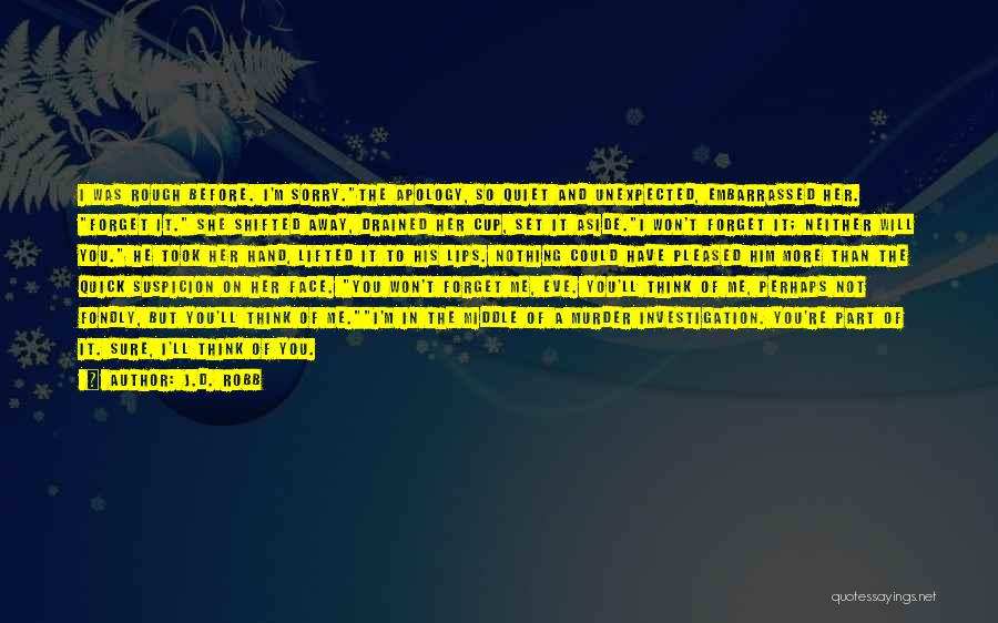 Forget Him Quotes By J.D. Robb Forget Him Quotes By J.D. Robb
