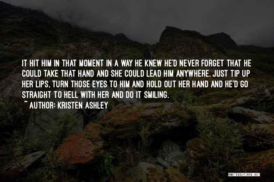 Forget Him Quotes By Kristen Ashley