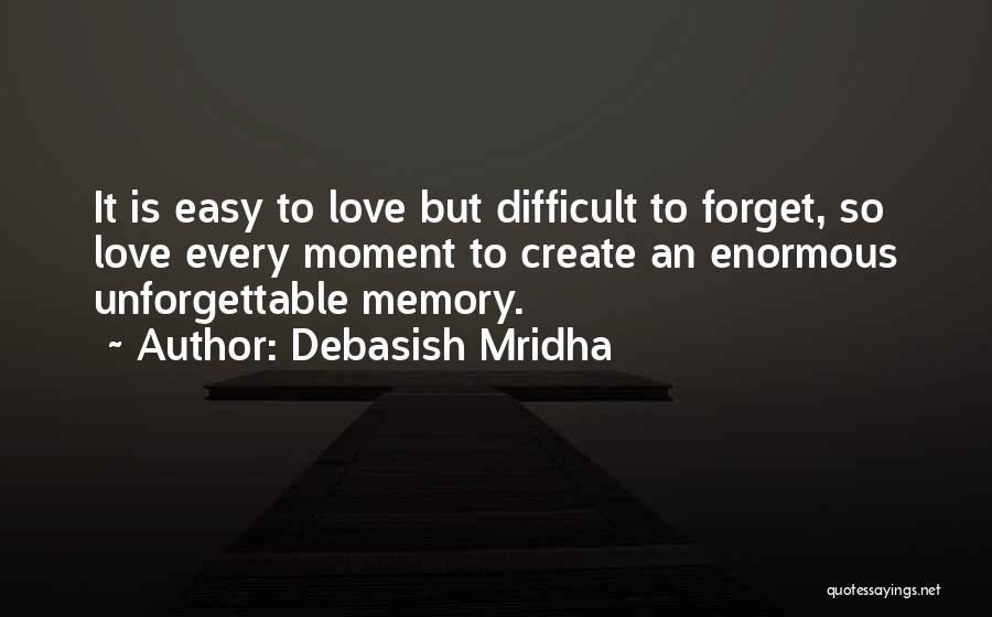 Forget Is Difficult Quotes By Debasish Mridha