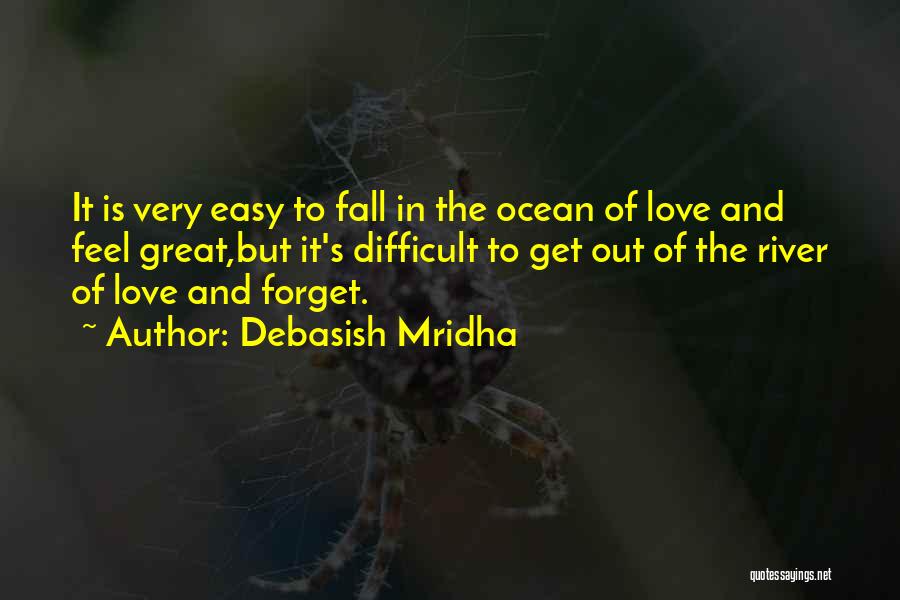 Forget Is Difficult Quotes By Debasish Mridha
