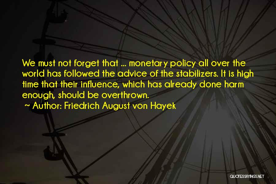 Forget It All Quotes By Friedrich August Von Hayek