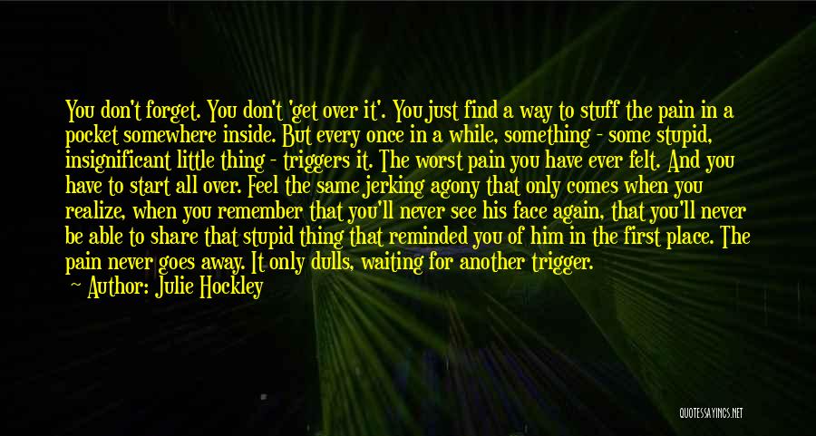 Forget It All Quotes By Julie Hockley