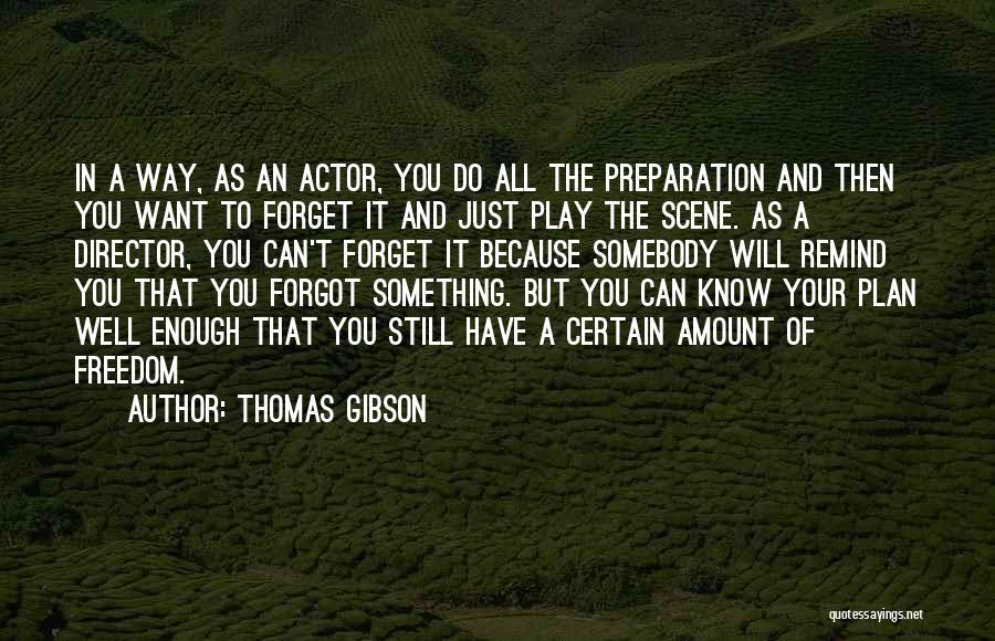 Forget It All Quotes By Thomas Gibson