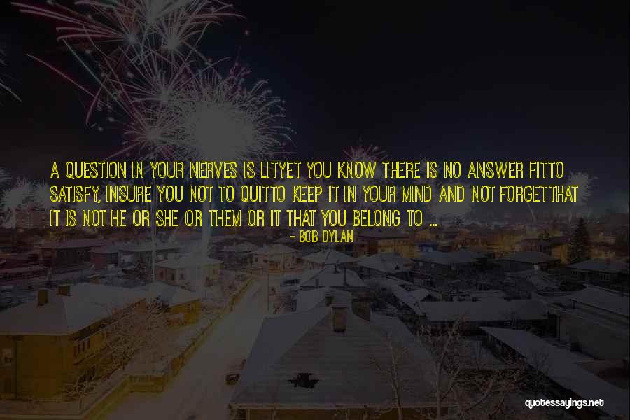 Forget It Quotes By Bob Dylan Forget It Quotes By Bob Dylan