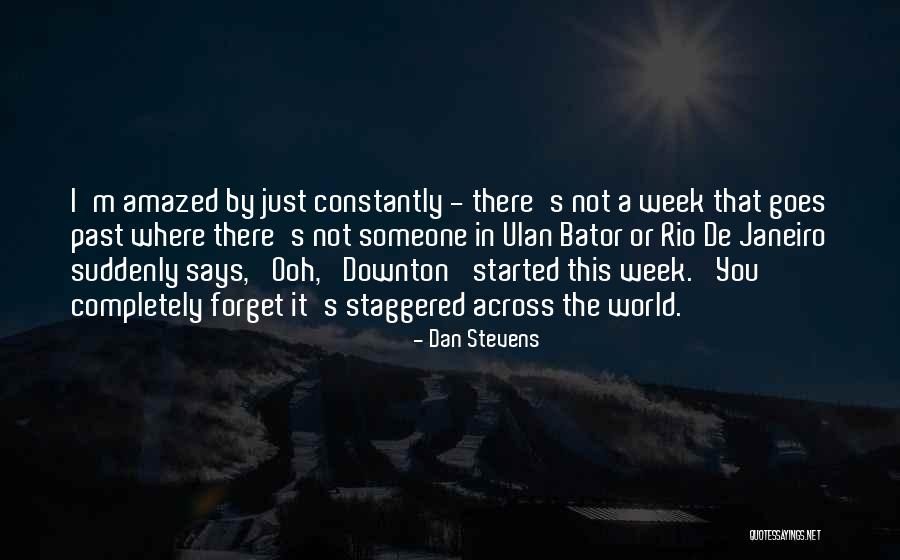 Forget It Quotes By Dan Stevens Forget It Quotes By Dan Stevens
