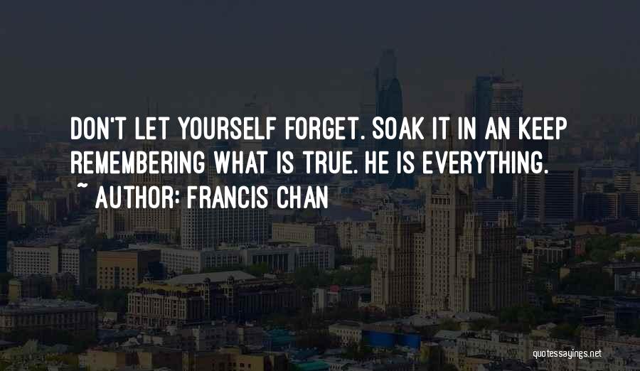 Forget It Quotes By Francis Chan