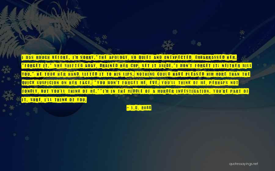 Forget It Quotes By J.D. Robb Forget It Quotes By J.D. Robb
