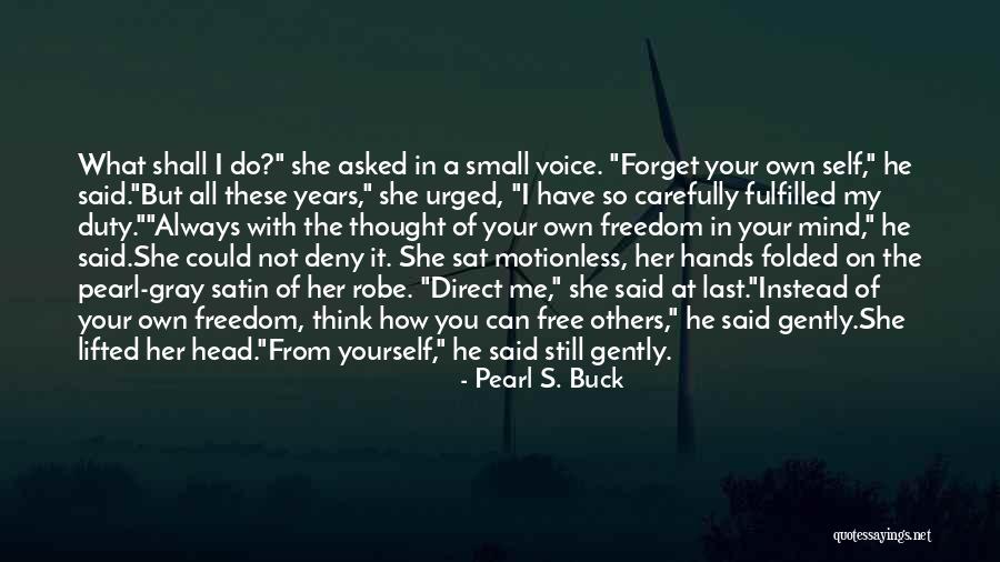 Forget It Quotes By Pearl S. Buck Forget It Quotes By Pearl S. Buck