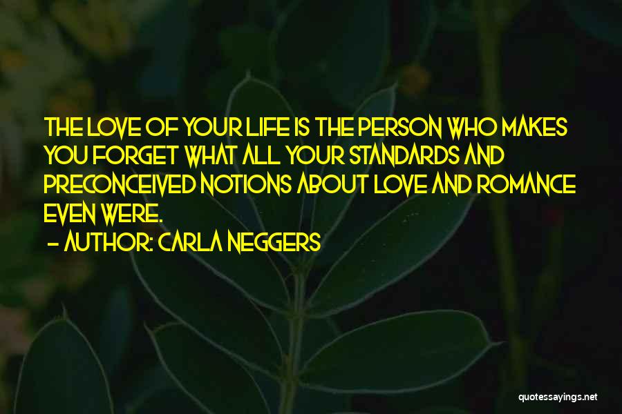 Forget Life Quotes By Carla Neggers