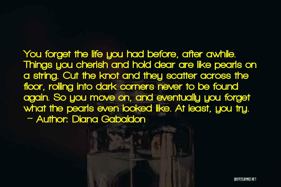 Forget Life Quotes By Diana Gabaldon