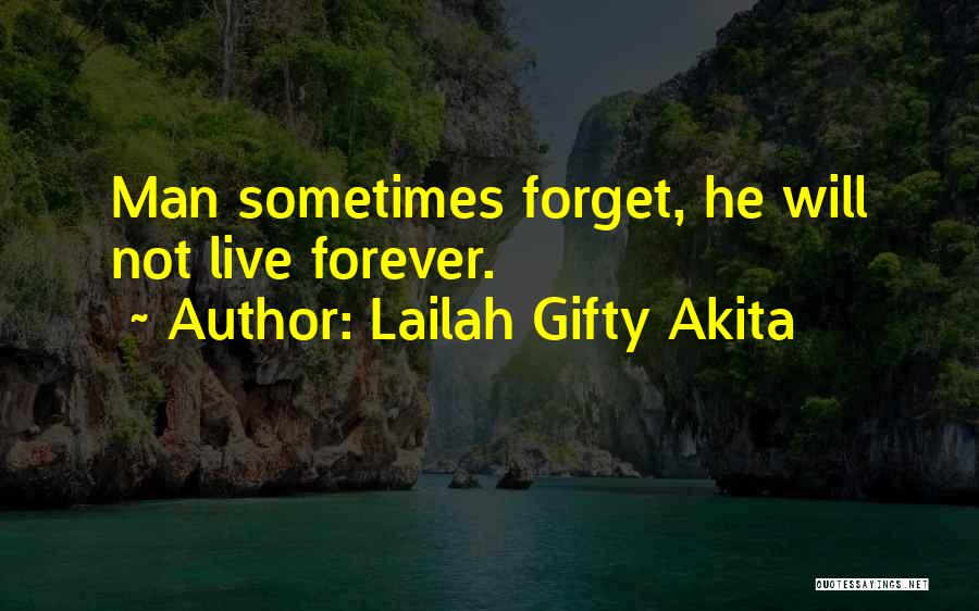 Forget Life Quotes By Lailah Gifty Akita