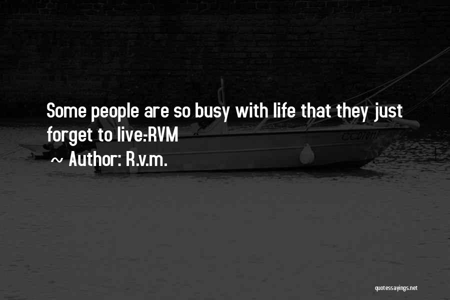 Forget Life Quotes By R.v.m.