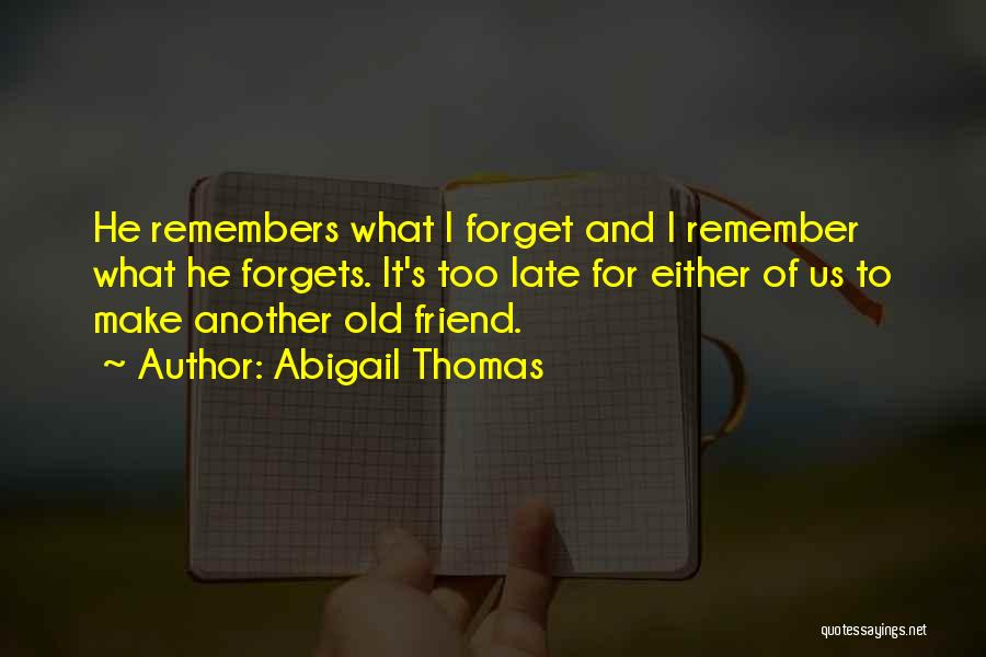 Forget Me Not Friendship Quotes By Abigail Thomas