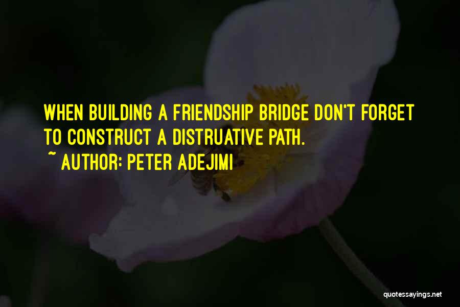 Forget Me Not Friendship Quotes By Peter Adejimi