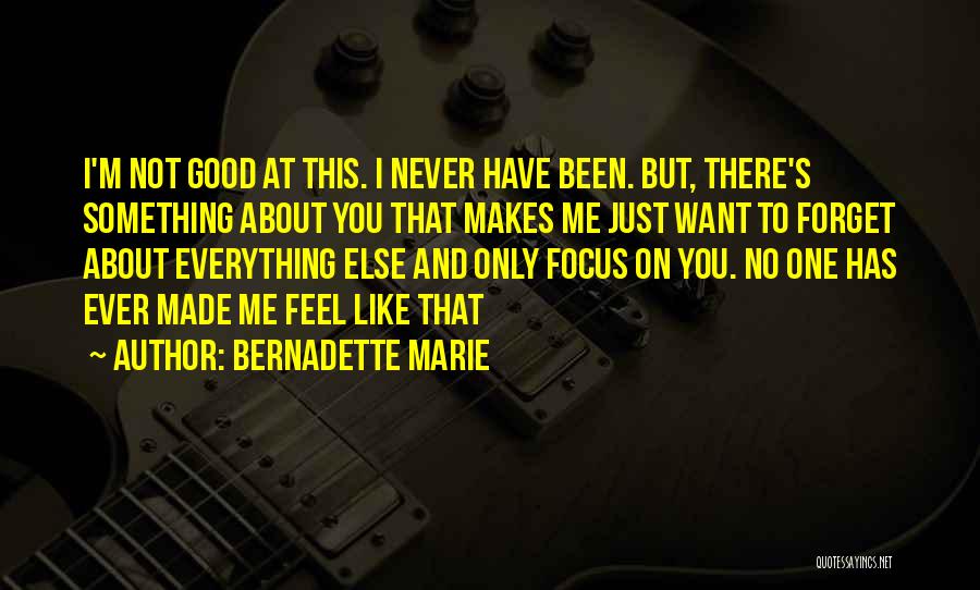 Forget Me Not Love Quotes By Bernadette Marie