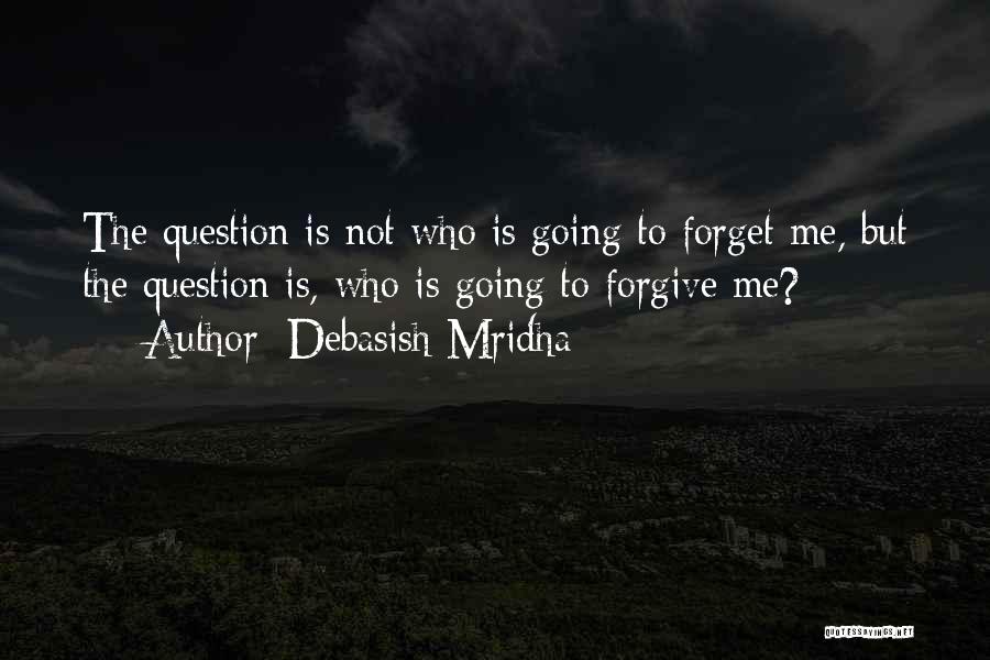 Forget Me Not Love Quotes By Debasish Mridha