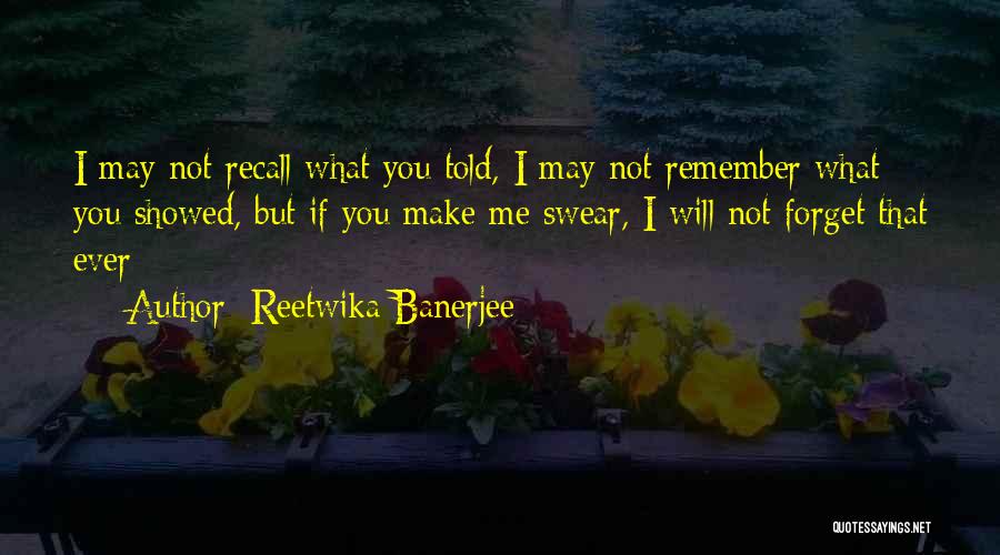 Forget Me Not Love Quotes By Reetwika Banerjee