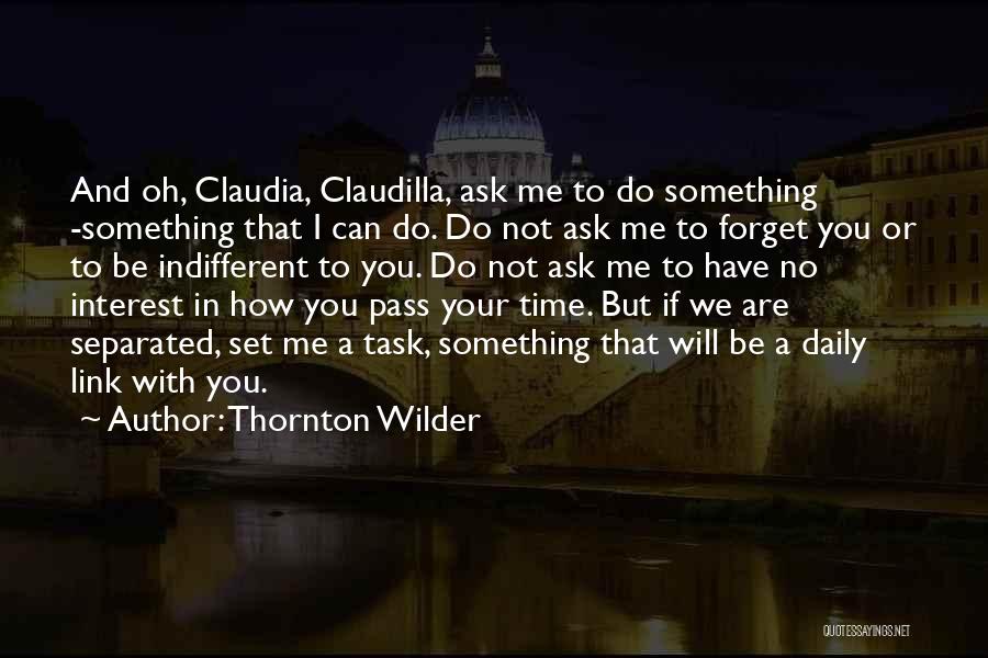 Forget Me Not Love Quotes By Thornton Wilder