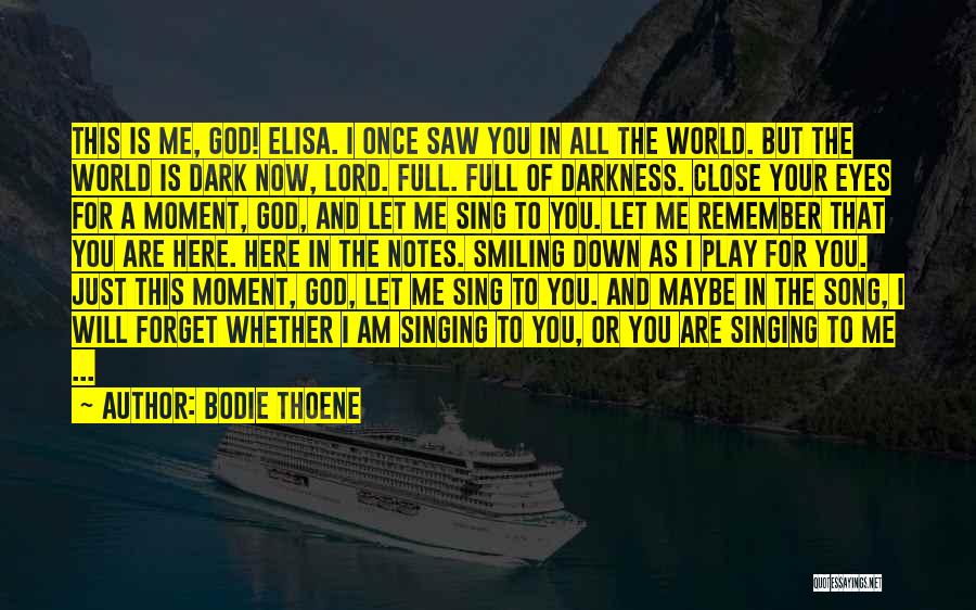 Forget Me Now Quotes By Bodie Thoene