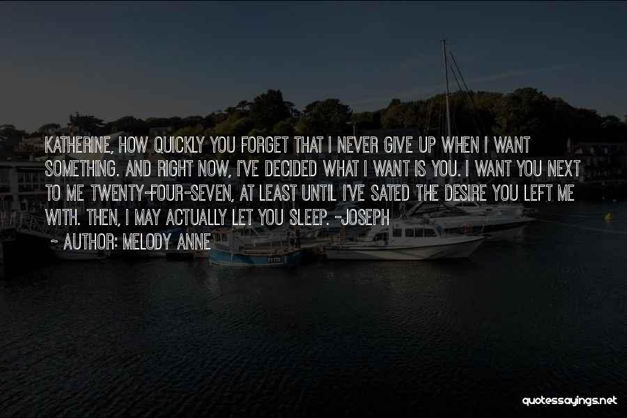 Forget Me Now Quotes By Melody Anne