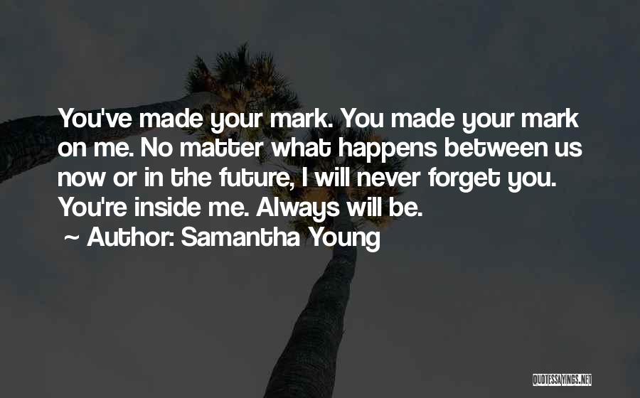 Forget Me Now Quotes By Samantha Young