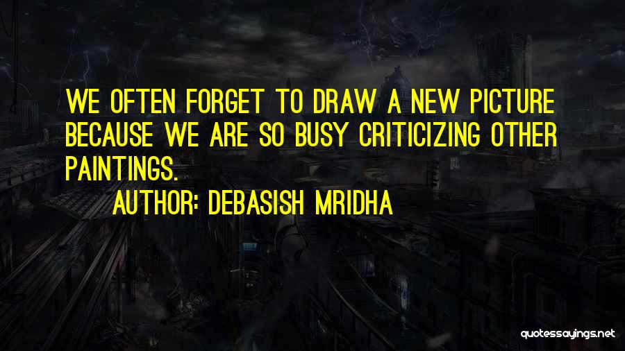 Forget Me Picture Quotes By Debasish Mridha