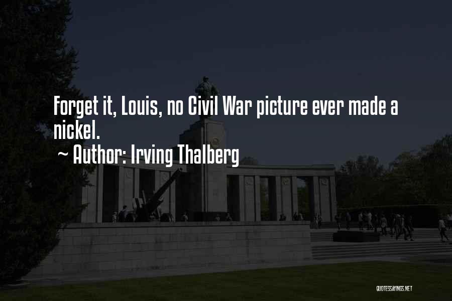 Forget Me Picture Quotes By Irving Thalberg