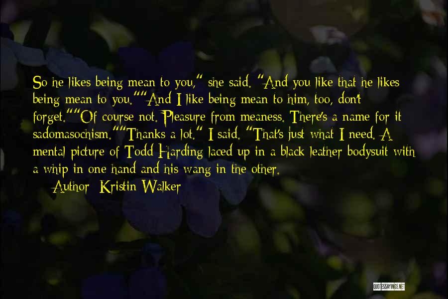 Forget Me Picture Quotes By Kristin Walker