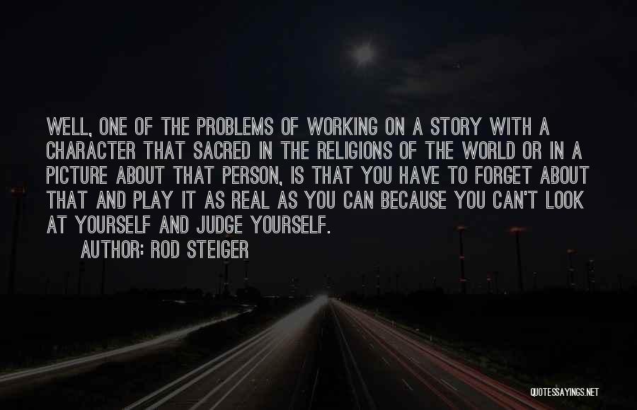 Forget Me Picture Quotes By Rod Steiger