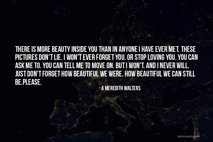 Forget Me Please Quotes By A Meredith Walters Forget Me Please Quotes By A Meredith Walters