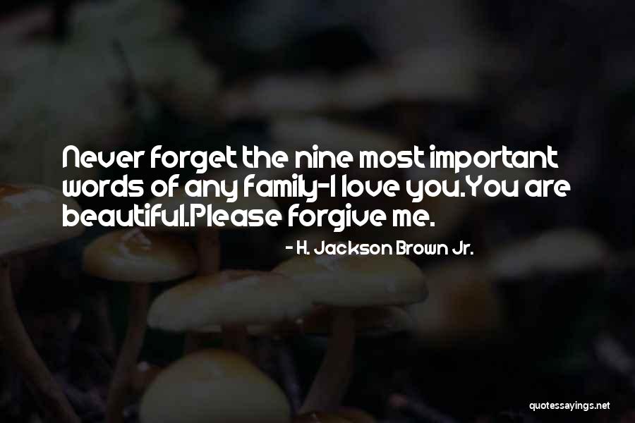 Forget Me Please Quotes By H. Jackson Brown Jr. Forget Me Please Quotes By H. Jackson Brown Jr.
