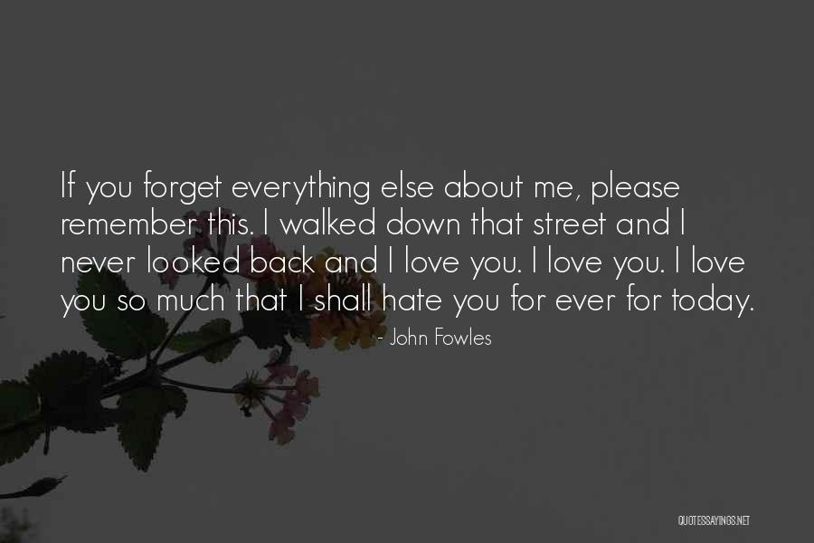 Forget Me Please Quotes By John Fowles