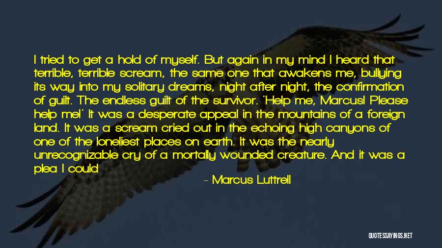 Forget Me Please Quotes By Marcus Luttrell Forget Me Please Quotes By Marcus Luttrell