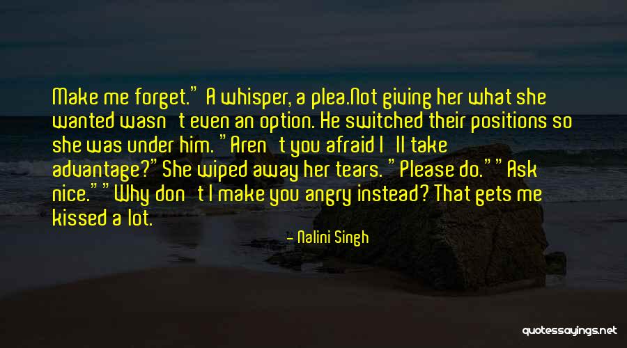 Forget Me Please Quotes By Nalini Singh Forget Me Please Quotes By Nalini Singh