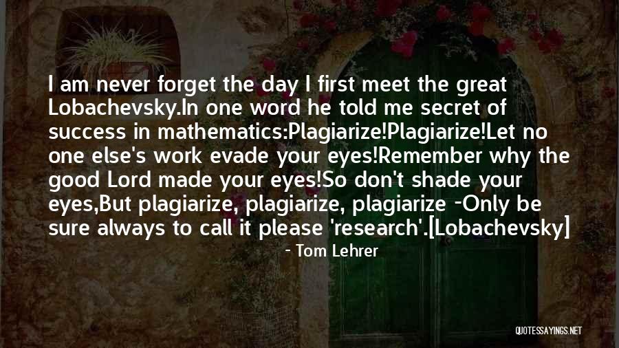 Forget Me Please Quotes By Tom Lehrer Forget Me Please Quotes By Tom Lehrer