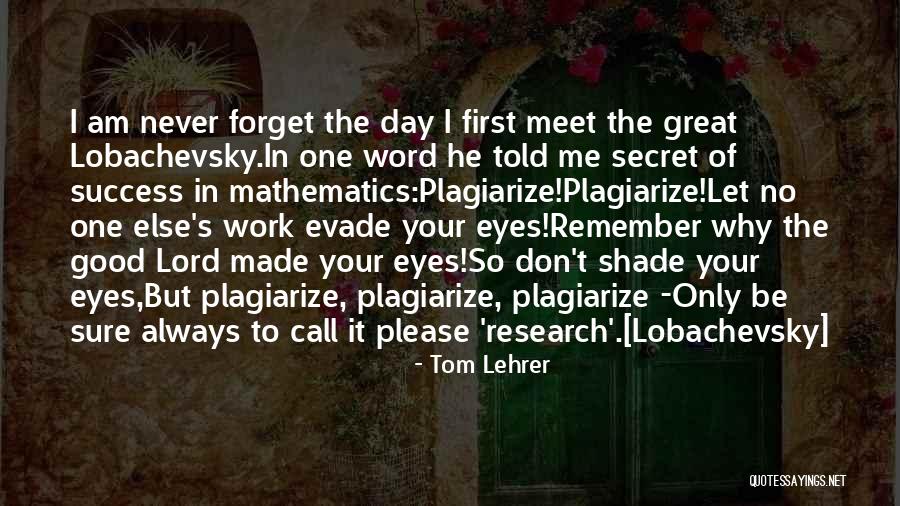 Forget Me Please Quotes By Tom Lehrer