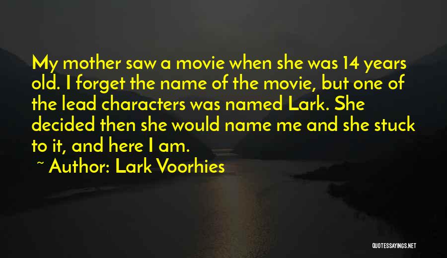 Forget My Name Quotes By Lark Voorhies