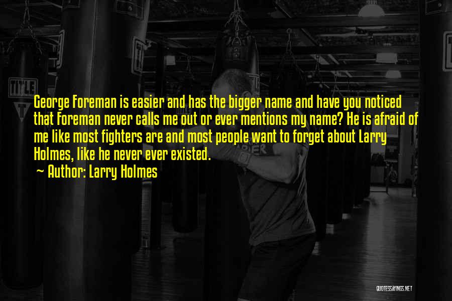 Forget My Name Quotes By Larry Holmes