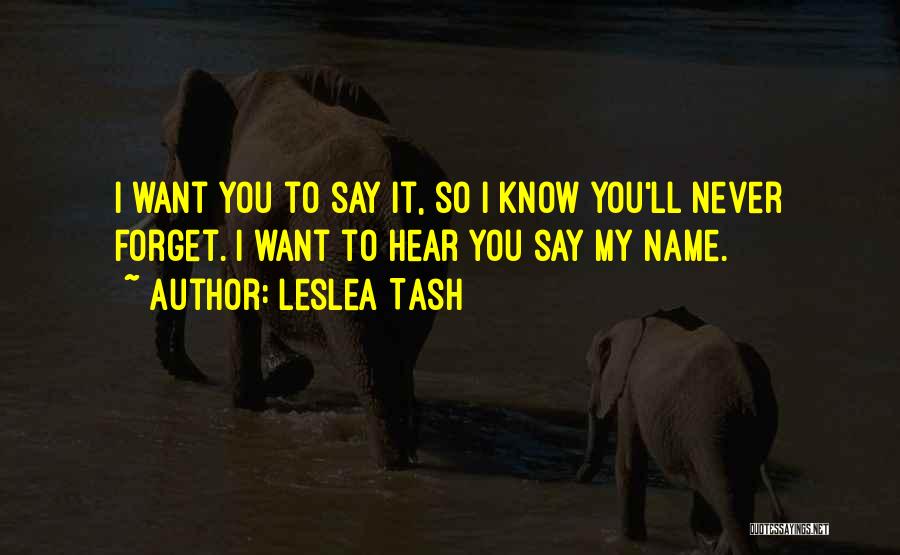 Forget My Name Quotes By Leslea Tash