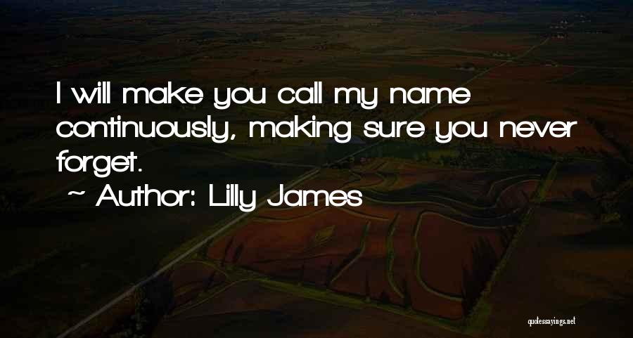 Forget My Name Quotes By Lilly James