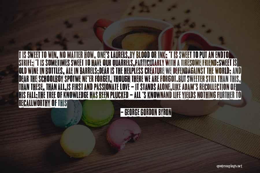 Forget Old Friend Quotes By George Gordon Byron Forget Old Friend Quotes By George Gordon Byron