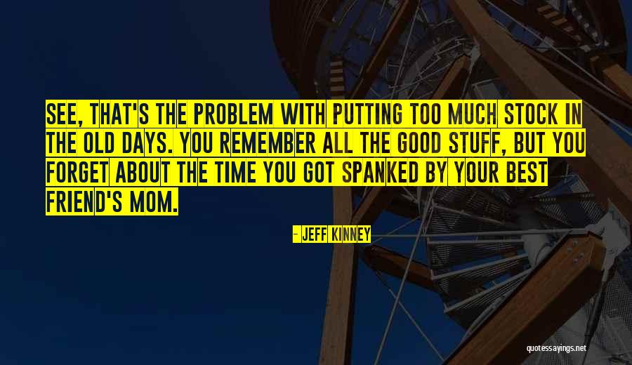 Forget Old Friend Quotes By Jeff Kinney Forget Old Friend Quotes By Jeff Kinney