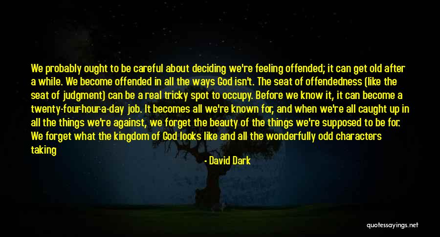 Forget Old Things Quotes By David Dark