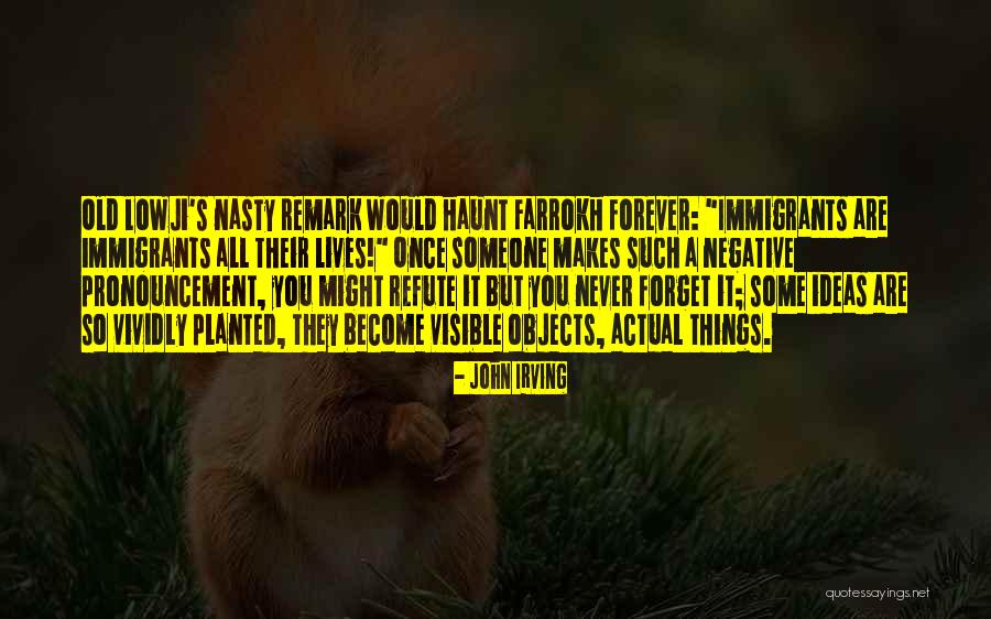 Forget Old Things Quotes By John Irving