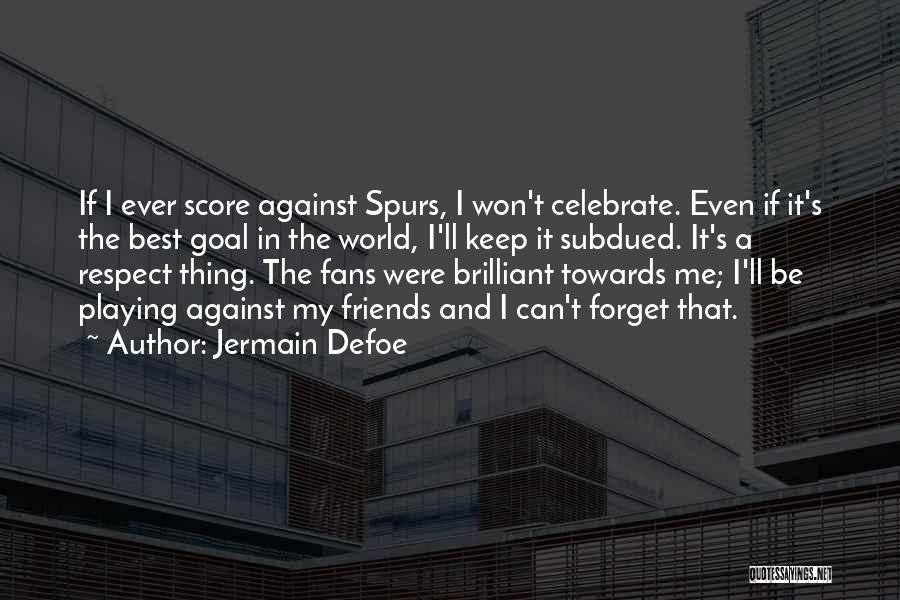 Forget Past Friends Quotes By Jermain Defoe