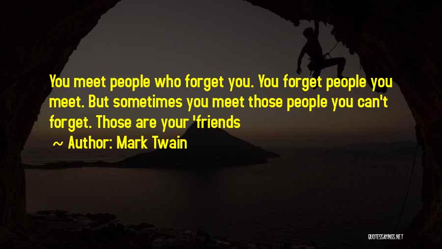 Forget Past Friends Quotes By Mark Twain