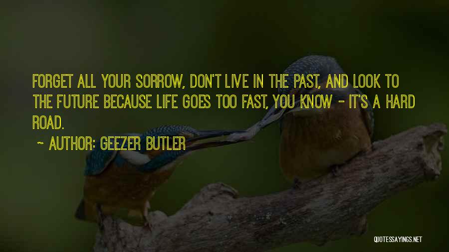 Forget Past Life Quotes By Geezer Butler