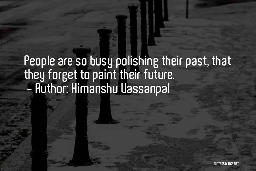 Forget Past Life Quotes By Himanshu Vassanpal